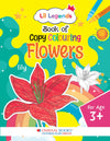 Lil Legends Book of Copy Colouring for kids,To Learn About Flowers, Age 3 +