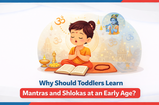 Why Should Toddlers Learn Mantras and Shlokas at an Early Age?