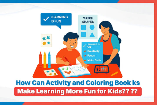 How-Can-Activity-and-Coloring-Books-Make-Learning-More-Fun-for-Kids 