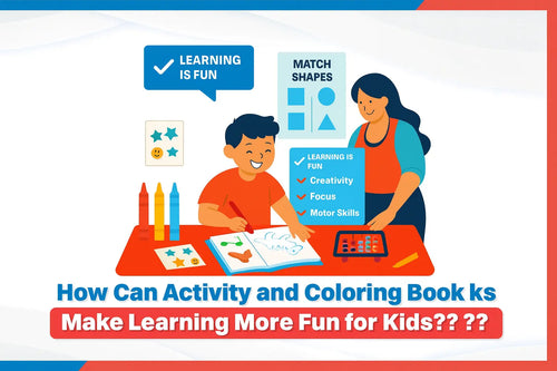 How Can Activity and Coloring Books Make Learning More Fun for Kids?