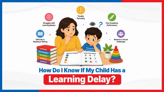 How Do I Know If My Child Has a Learning Delay?