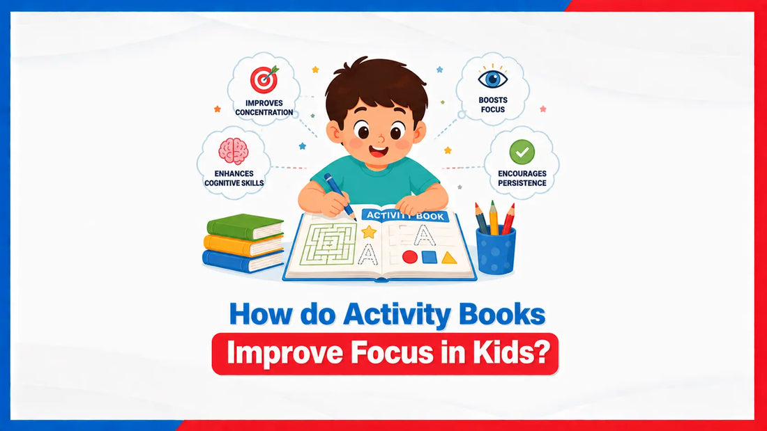 How Do Activity Books Improve Focus in Kids? 