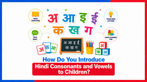 How Do You Introduce Hindi Consonants and Vowels to Children?
