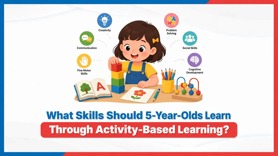 What Skills Should 5-Year-Olds Learn Through Activity-Based Learning? 
