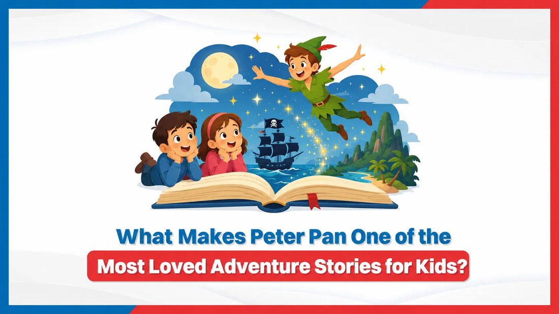 What Makes Peter Pan One of the Most Loved Adventure Stories for Kids? 
