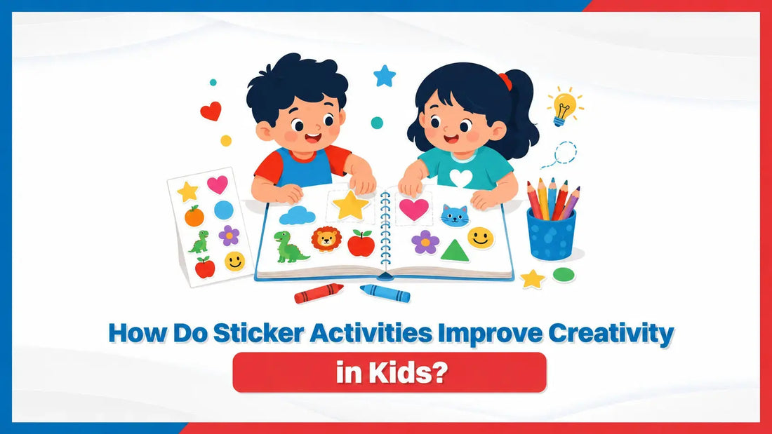 How Do Sticker Activities Improve Creativity in Kids? 