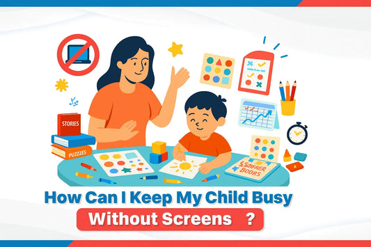 How Can I Keep My Child Busy Without Screens?
