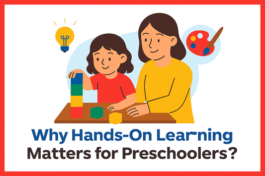 Why Hands-On Learning Matters for Preschoolers?