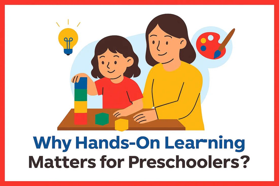 Why Hands-On Learning Matters for Preschoolers? 