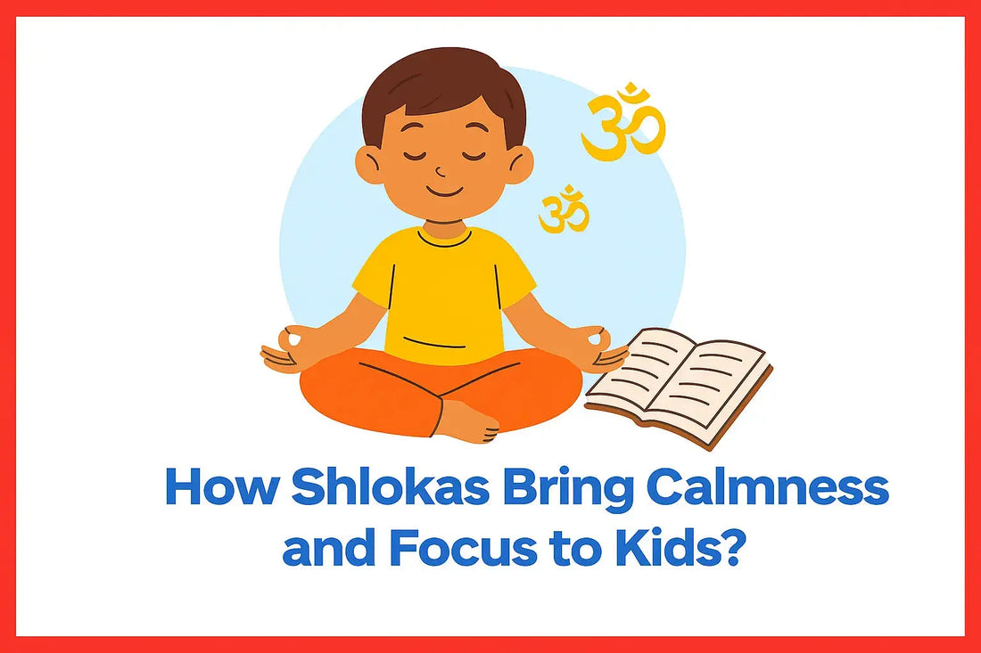 How Shlokas Bring Calmness and Focus to Kids?
