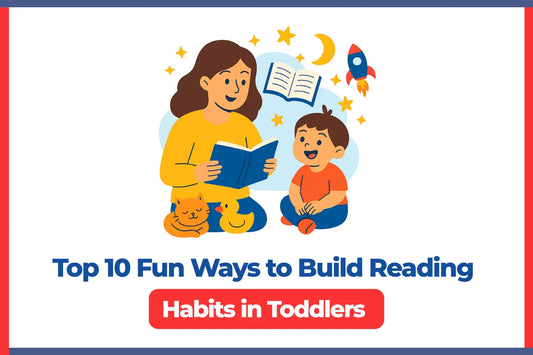 Top 10 Fun Ways to Build Reading Habits in Toddlers