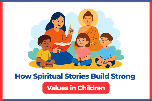 How Spiritual Stories Build Strong Values in Children? 