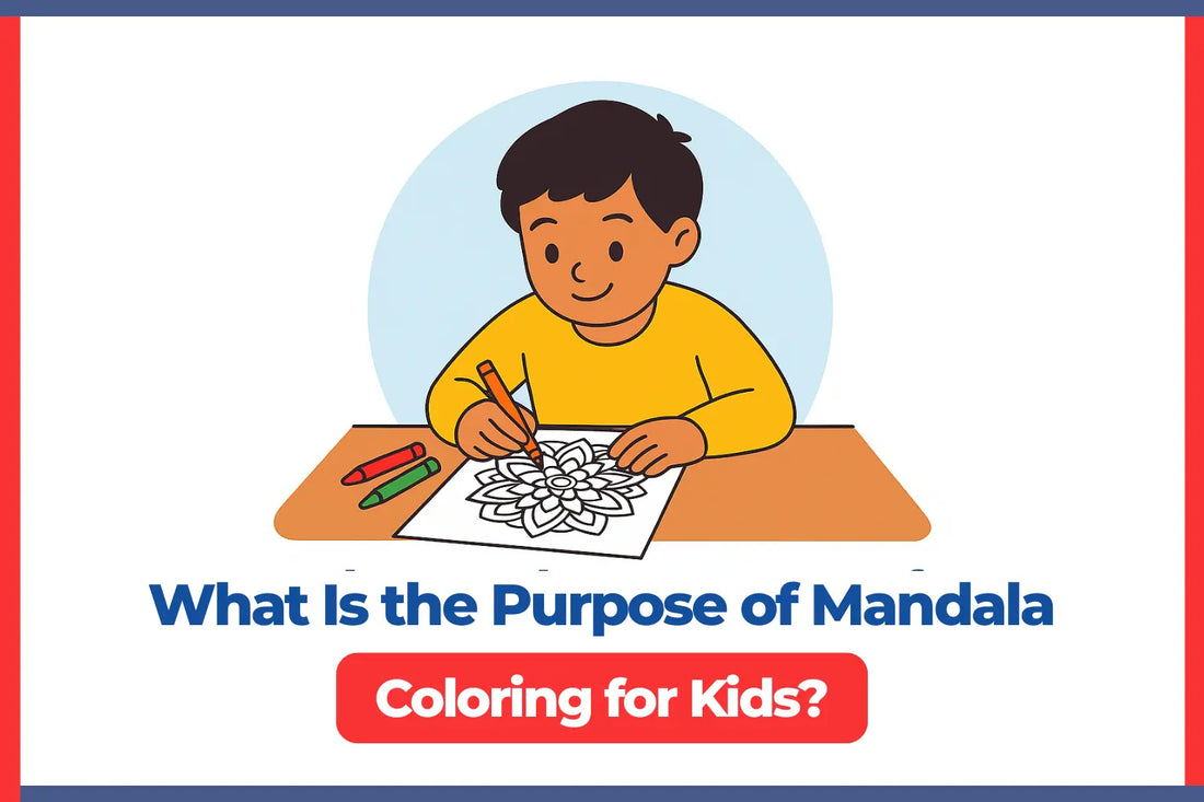 What Is the Purpose of Mandala Coloring for Kids? 