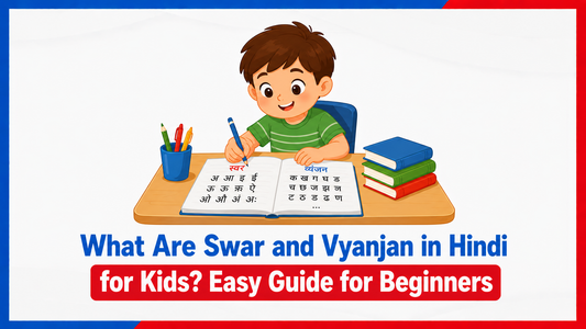 What Are Swar and Vyanjan in Hindi for Kids? Easy Guide for Beginners