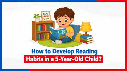 How to Develop Reading Habits in a 5-Year-Old Child?