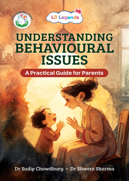 Lil Legends Understanding Behavioural Issues: A Practical Guide for Parents | Positive Parenting Strategies for Managing Challenging Behaviours | Expert Advice & Real-Life Insights 