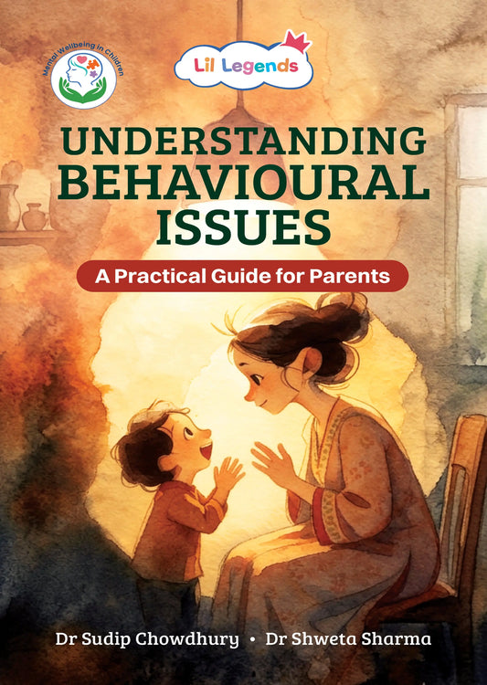 Lil Legends Understanding Behavioural Issues: A Practical Guide for Parents | Positive Parenting Strategies for Managing Challenging Behaviours | Expert Advice & Real-Life Insights 