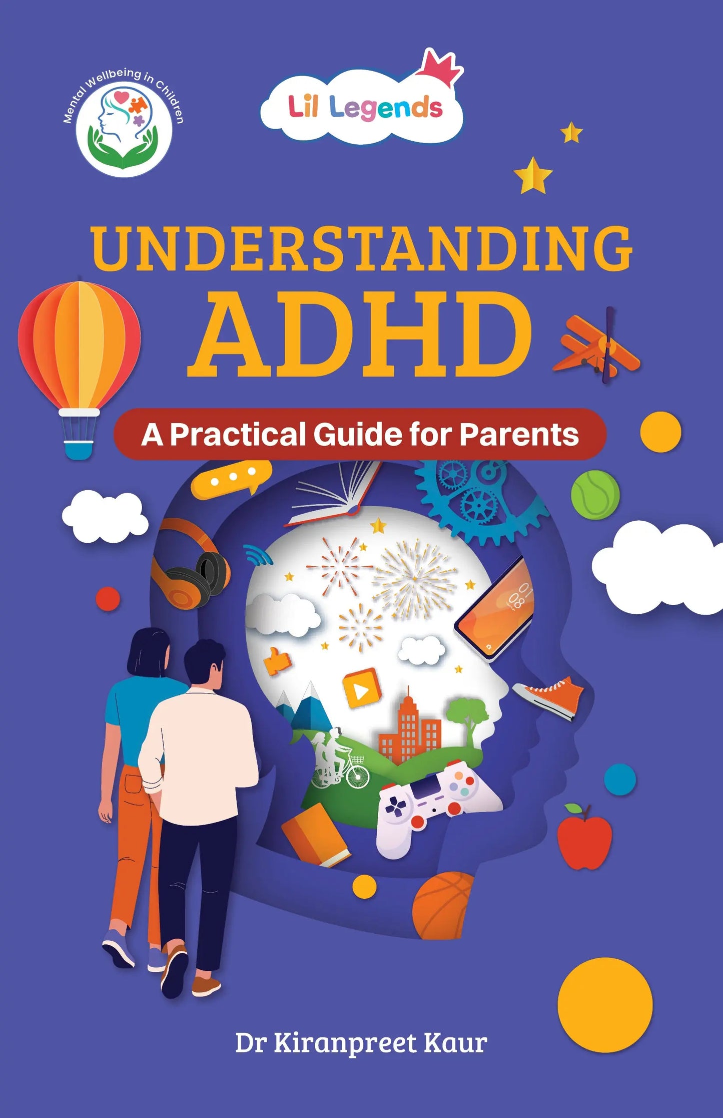 Oswaal Lil Legends Understanding ADHD: A Practical Guide for Parents | Expert Strategies to Support Focus, Learning & Emotional Well-Being | Practical Advice & Real-Life Insights 