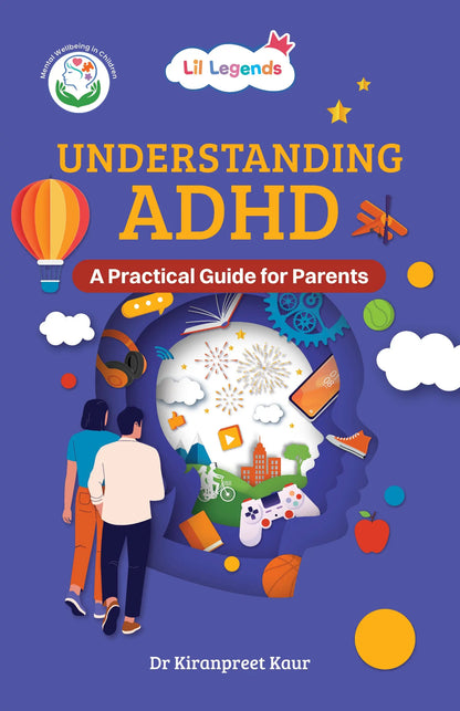 Oswaal Lil Legends Understanding ADHD: A Practical Guide for Parents | Expert Strategies to Support Focus, Learning & Emotional Well-Being | Practical Advice & Real-Life Insights 