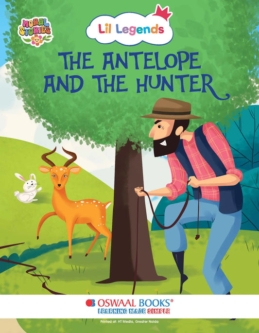 Oswaal Lil Legends Moral Story Books - The Antelope and The Hunter | For Kids Age 2+ Years | Short English Bedtime Stories with Colourful Illustrations | Picture Book for Early Readers