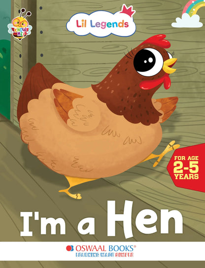 Oswaal Lil Legends Know Me Series for Kids | I am a Hen | Fascinating Farm Animal Book | Illustrated Picture Book | Age 2+ Years | Early Learning Fun | Paperback 