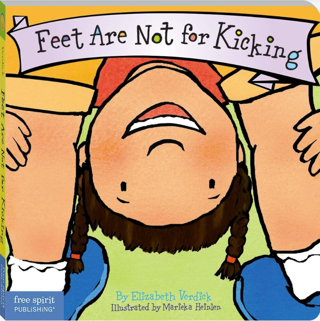 Feet Are Not for Kicking (Best Behaviour Series) — Gentle Board Book for Toddlers (Ages 1-4 yrs) | Teaches Kindness & Self-control | by Free Spirit Publishing