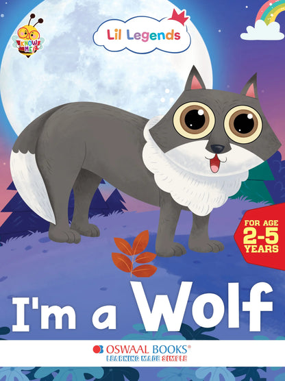 Oswaal Lil Legends Know Me Series for Kids | I am a Wolf | Fascinating Wild Animal Book | Illustrated Picture Book | Age 2+ Years | Early Learning Fun | Paperback 