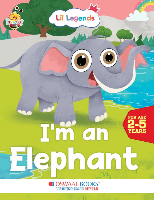 Oswaal Lil Legends Know Me Series for Kids | I am an Elephant | Fascinating Wild Animal Book | Illustrated Picture Book | Age 2+ Years | Early Learning Fun | Paperback
