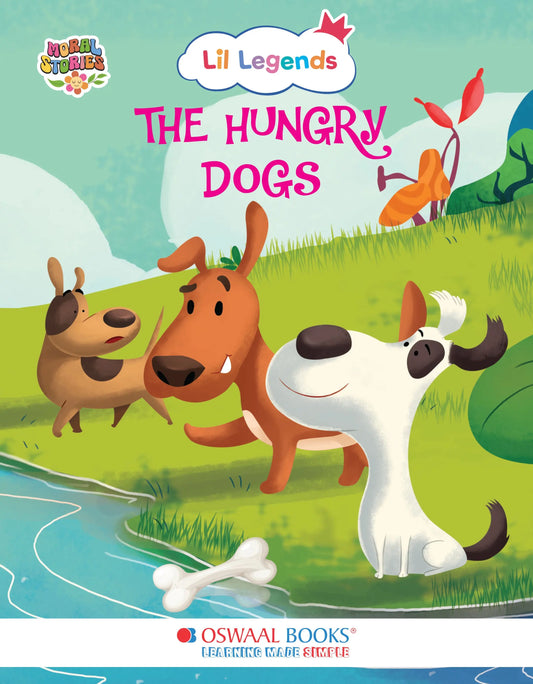 Oswaal Lil Legends Moral Story Books for Kids Age 2+ Years - The Hungry Dogs | Short English Bedtime Stories with Colourful Illustrations | Picture Book for Early Readers