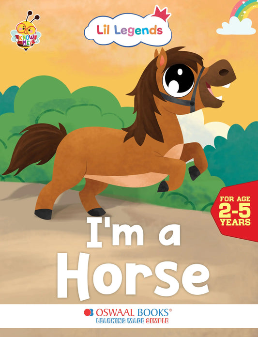 Oswaal Lil Legends Know Me Series for Kids | I am a Horse | Fascinating Farm Animal Book | Illustrated Picture Book | Age 2+ Years | Early Learning Fun | Paperback