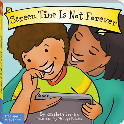Screen Time Is Not Forever (Best Behaviour Series) — Board Book for Toddlers (Ages 1-4 yrs) | Helps Your Child Switch Gently from Screens to Play | by Free Spirit Publishing 