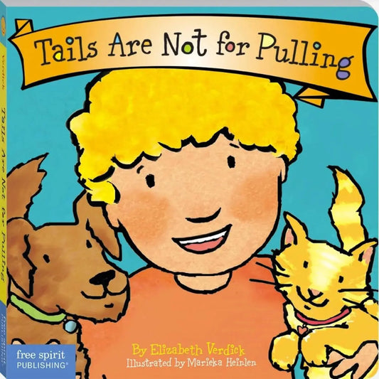 Tails Are Not for Pulling (Best Behaviour Series) — Board Book for Toddlers (Ages 1–4 yrs) | Teaches Gentle Pet-Habits & Kindness | by Free Spirit Publishing