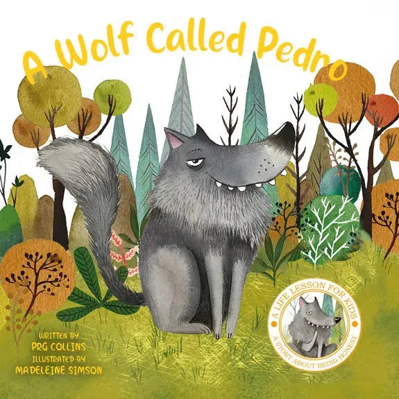 Austin Macauley A Wolf Called Pedro: Being Honest | A Life Lesson Story for Kids on Honesty, Values, Empathy & Responsible Choices with Engaging Illustrations 