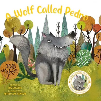 Austin Macauley A Wolf Called Pedro: Being Honest | A Life Lesson Story for Kids on Honesty, Values, Empathy & Responsible Choices with Engaging Illustrations 
