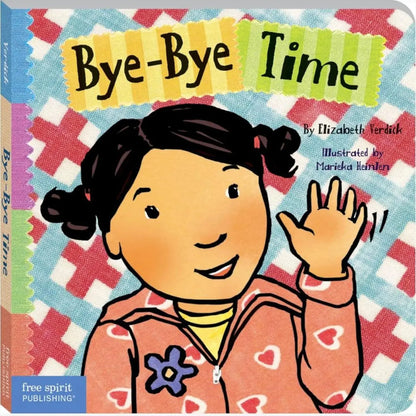 Bye-Bye Time (Toddler Tools Series) — Gentle Board Book for Toddlers (Ages 1–3 yrs) | Build Confident Good-byes & Smooth Transitions | by Free Spirit Publishing 