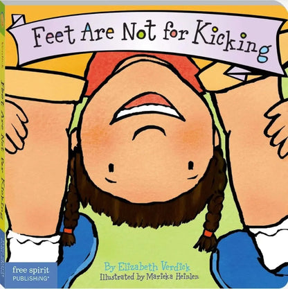 Feet Are Not for Kicking (Best Behaviour Series) — Gentle Board Book for Toddlers (Ages 1-4 yrs) | Teaches Kindness & Self-control | by Free Spirit Publishing 