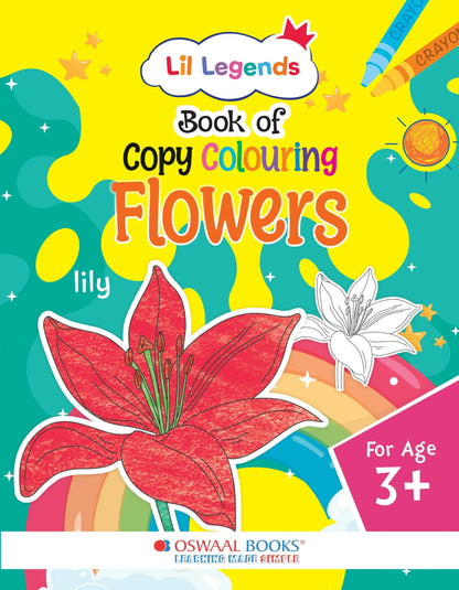 Lil Legends Book Of Copy Colouring Flowers for Kids | Fun Activity Book to Boost Focus, Vocabulary and Creativity  | For Nursery/LKG/UKG | Age 3+ 