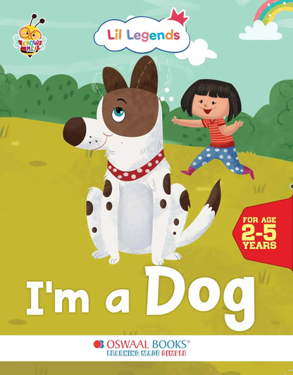 Lil Legends Know Me Series for Kids | I am a Dog | Fascinating Pet Animal Book | Illustrated Picture Book | Age 2+ Years | Early Learning Fun | Paperback