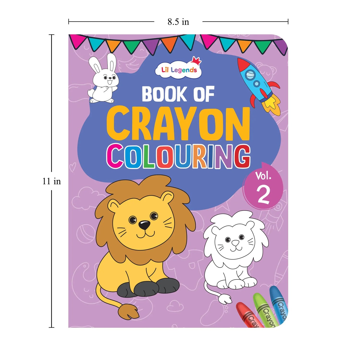 Lil Legends Crayon Colouring Book Vol 2 for Kids | Bold Outlines and Simple Designs | Animals, Birds and Surrounding World | Fun Colouring Activity Book | For Nursery/LKG | Age 3+ 