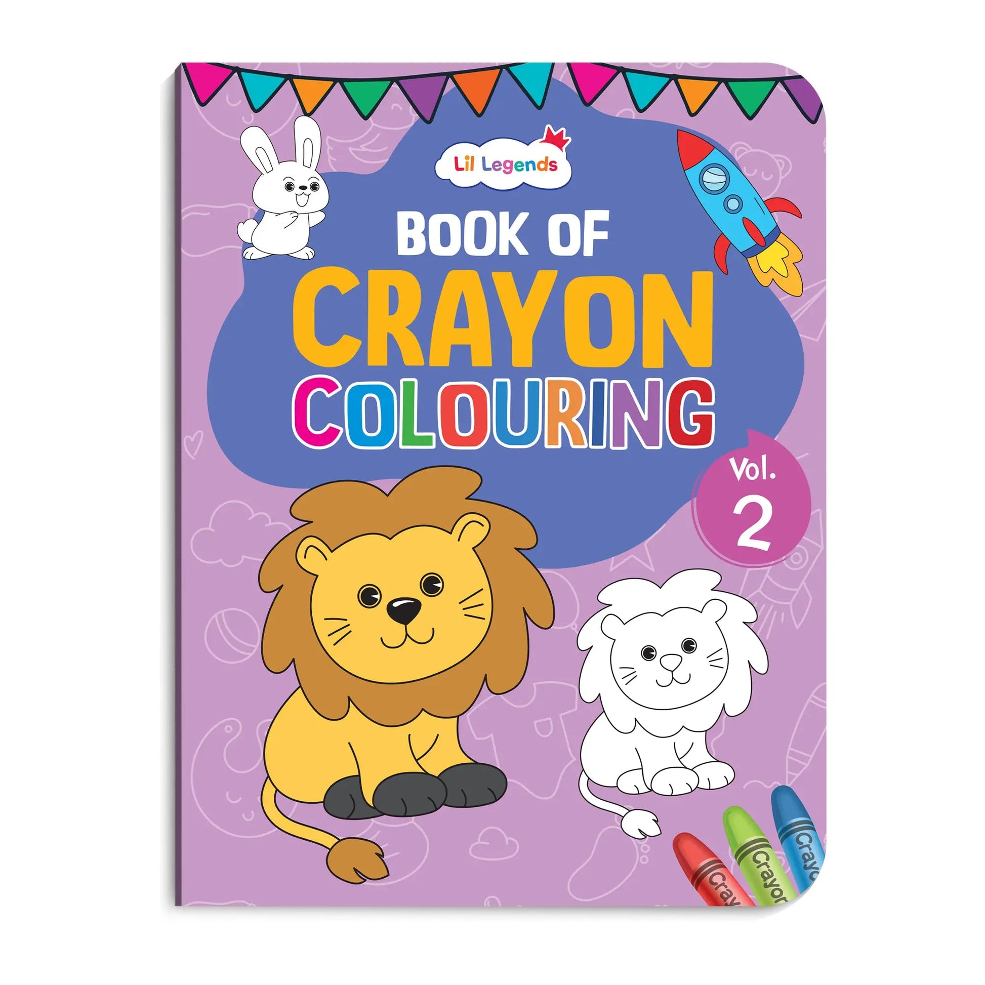 Lil Legends Crayon Colouring Book Vol 2 for Kids | Bold Outlines and Simple Designs | Animals, Birds and Surrounding World | Fun Colouring Activity Book | For Nursery/LKG | Age 3+ 