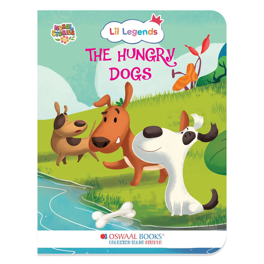 Oswaal Lil Legends Moral Story Books for Kids Age 2+ Years - The Hungry Dogs | Short English Bedtime Stories with Colourful Illustrations | Picture Book for Early Readers 