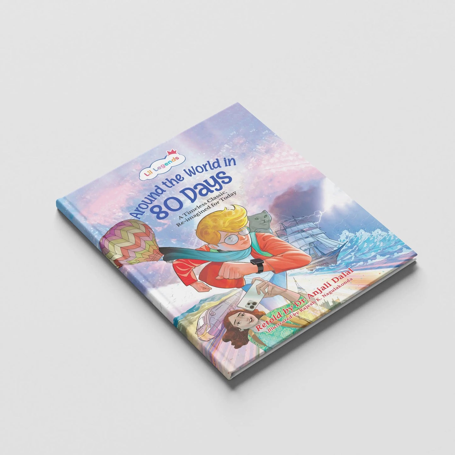 Lil Legends  Around the World in 80 Days, A Timeless Classic Re-Imagined for Today | Illustrated Story Book | Vocabulary, Imagination and Value Booster Story | For Age 7+ 