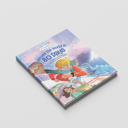 Lil Legends  Around the World in 80 Days, A Timeless Classic Re-Imagined for Today | Illustrated Story Book | Vocabulary, Imagination and Value Booster Story | For Age 7+ 