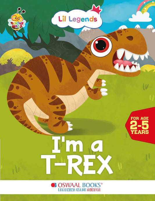 Lil Legends Know Me Series - Dinosaurs | I am a T-rex | Fascinating Animal Book | Exciting Illustrated Book | For kids |  Age 2+ Years Oswaal Books and Learning Private Limited