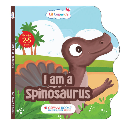 Lil Legends Dino Shaped Board Book for Kids | I am a Spinosaurus | Illustrated Dinosaur Story Book | Early Learning Picture Book | Age 2-5 Years | Board Book | Durable Edition 