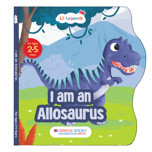 Lil Legends Dino Shaped Board Book for Kids | I am an Allosaurus | Illustrated Dinosaur Story Book | Early Learning Picture Book | Age 2-5 Years | Board Book | Durable Edition 