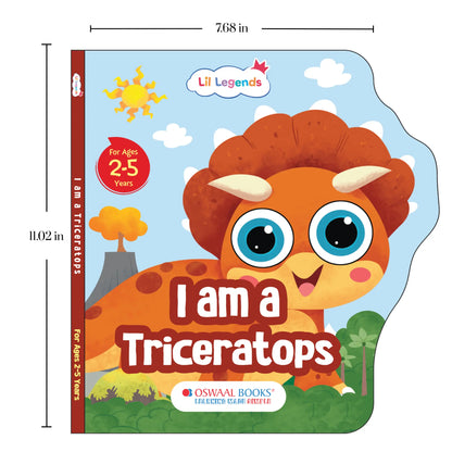 Lil Legends Dino Shaped Board Book for Kids | I am a Triceratops | Illustrated Dinosaur Story Book | Early Learning Picture Book | Age 2+ Years | Board Book | Durable 